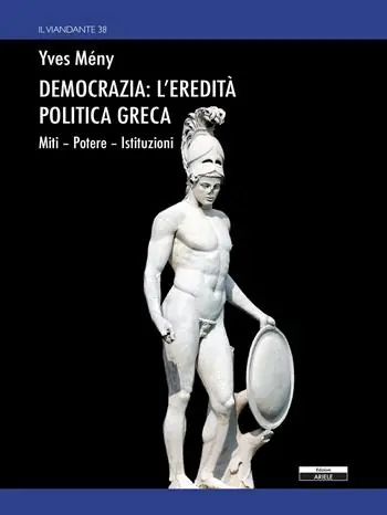 Popolare Democrazia l‘eredità politica greca. Miti Potere Istituzioni