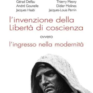 L‘invenzione della libertà di coscienza, ovvero l‘ingresso nella modernità Offerta Limitata