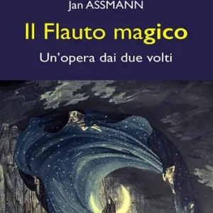 Il flauto magico. Un‘opera dai due volti Compra Oggi Stesso