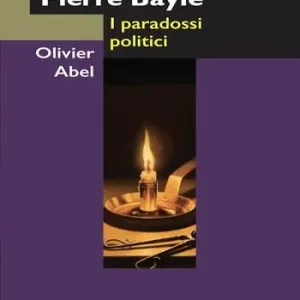 Pierre Bayle. I paradossi politici Professionale