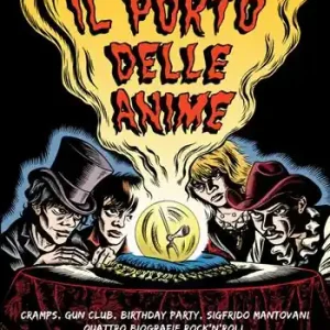 Vendita Finale Il porto delle anime. Cramps, Gun club, Birthday party, Sigfrido Mantovani quattro biografie rock‘n roll