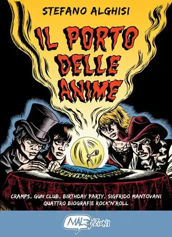 Vendita Finale Il porto delle anime. Cramps, Gun club, Birthday party, Sigfrido Mantovani quattro biografie rock‘n roll