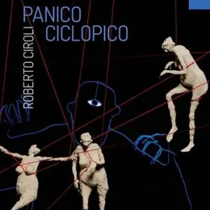 Roberto Ciroli. Panico ciclopico Compra Adesso
