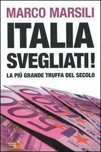 Italia, svegliati! La più grande truffa del secolo Offerta Limitata