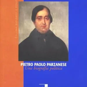 Subito Disponibile Pietro Paolo Parzanese. Una biografia politica