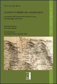 Ordina Subito Lo stato di Serino nel cinquecento. La nascita dell‘Università di Santa Lucia. I personaggi, gli statuti
