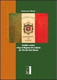 Famiglia e potere. I Rega di Mugnano del cardinale dal 1799 allo stato liberale Bestseller