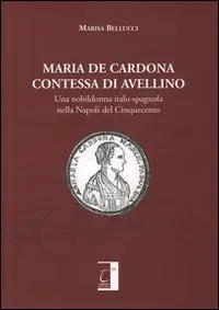 Reso Gratuito Maria De Cardona contessa di Avellino. Una nobildonna italo-spagnola nella Napoli del Cinquecento