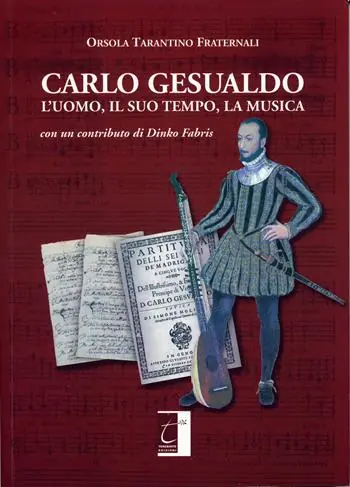 Popolare Carlo Gesualdo. L‘uomo, il suo tempo, la musica