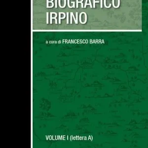 Soddisfatti O Rimborsati Dizionario biografico irpino. Vol. 1 Lettera A.
