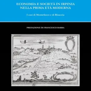 Popolare Economia e società in Irpinia nella prima età moderna. I casi di Montefusco e di Bisaccia