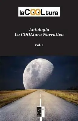 Non Perdere La COOLtura narrativa. Antologia. Vol. 1