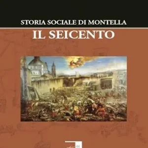 Compra Oggi Stesso Storia sociale di Montella. Il Seicento
