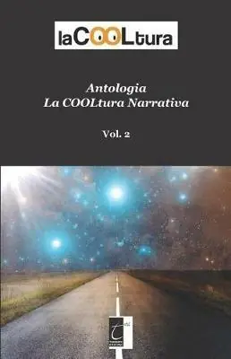 La COOLtura narrativa. Antologia. Vol. 2 Di Tendenza