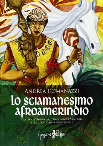 Bestseller Lo scimanesimo afroamerindio. Guida all‘Umbanda, Candomblè e e sanitaria per il praticante individuale