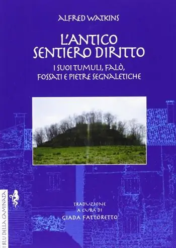 L‘antico sentiero diritto. I suoi tumuli, falò, fossati e pietre segnaletiche Esclusivo