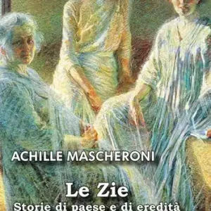 Le zie. Storie di paese e di eredità Ultima Occasione