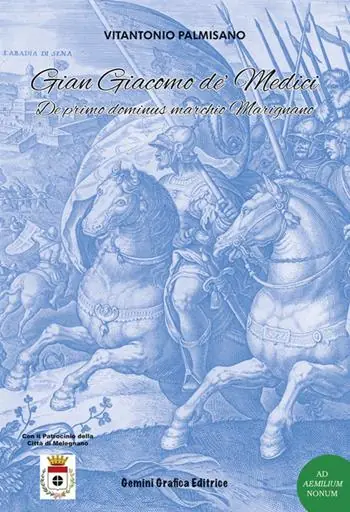 Gian Giacomo de’ Medici. De primo dominus marchio Marignano Economico