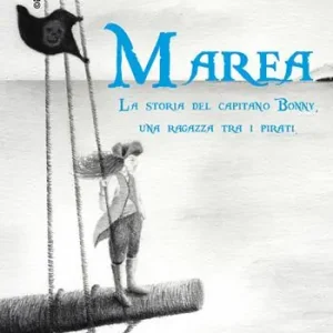 Marea. La storia del capitano Bonny, una ragazza tra i pirati Occasione Imperdibile