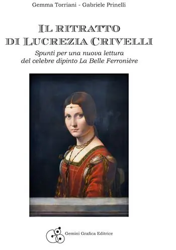 Il ritratto di Lucrezia Crivelli. Spunti per una nuova lettura del celebre dipinto La Belle Ferronière Miglior Prezzo