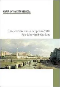 Sconto Uno scrittore russo del primo ‘800. Petr Jakovlevic Caadev