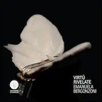 Virtù rivelate. Emanuela Bergonzoni. Ediz. multilingue Direttamente Dal Produttore
