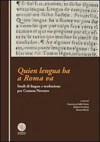 Quien lengua ha a Roma va. Studi di lingua e traduzione per Carmen Navarro Prezzo Scontato