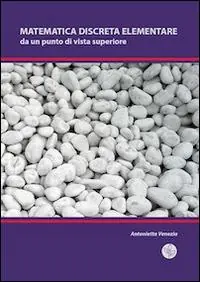 Ultime Pezzi Matematica discreta elementare da un punto di vista superiore