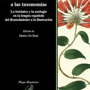 De los descubrimientos a las taxonomías. La botánica y la zoología en la lengua española del Renacimiento a la Ilustración Promozione Esclusiva