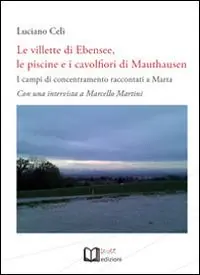 Prezzo Conveniente Le villette di Ebensee, le piscine e i cavolfiori di Mauthausen. I campi di concentramento raccontati a Marta. Con una intervista a Marcello Martini