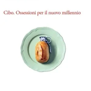 Cibo. Ossessioni per il nuovo millennio Di Tendenza