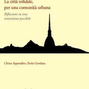 La città solidale, per una comunità urbana. Riflessioni su una transizione possibile Prezzo Conveniente