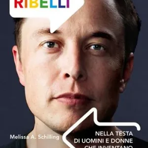 Professionale Ribelli. Nella testa di uomini e donne che inventano il futuro