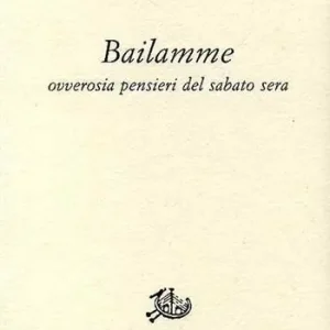 Direttamente Dal Produttore Bailamme. Ovverosia pensieri del sabato sera