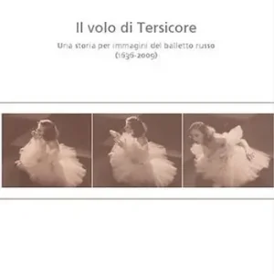 Sconto Il volo di Tersicore. Una storia per immagini del balletto russo (1636-2009)
