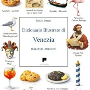 Ultime Pezzi Dizionario illustrato di Venezia. Ediz. italiana e inglese