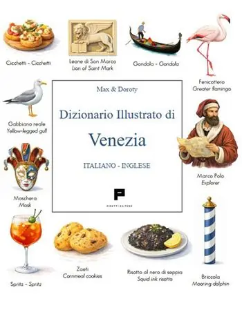 Ultime Pezzi Dizionario illustrato di Venezia. Ediz. italiana e inglese