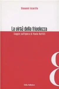 Ultimissimo Modello La virtù della frivolezza. Saggio sull‘opera di Paolo Ruffilli