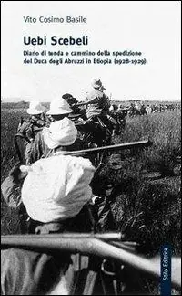 Prezzo Basso Uebi Scebeli. Diario di tenda e cammino della spedizione del Duca degli Abruzzi in Etiopia (1928-1929)