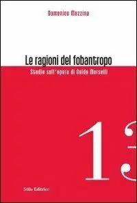 Le ragioni del fobantropo. Studio sull‘opera di Guido Morselli Di Tendenza