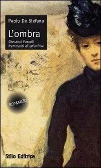 L‘ombra. Giovanni Pascoli frammenti di un‘anima Consegna Rapida