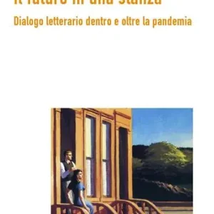 Promozione Il futuro in una stanza. Dialogo letterario dentro e oltre la pandemia