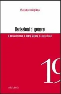 Variazioni di genere. Il petrarchismo di Mary Sidney e Louise Labé Spedito Oggi