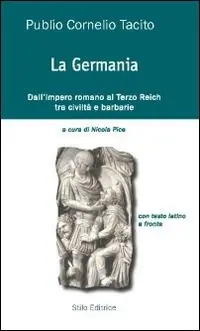 Ultimissimo Modello La Germania. Dall‘impero romano al Terzo Reich tra civiltà e barbarie. Testo latino a fronte