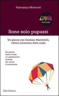 Sono solo pupazzi. Un giorno con Gaetano Marchitelli, vittima innocente della mafia Affare
