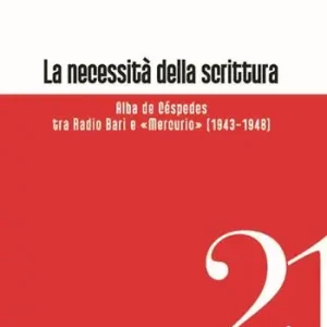 Must-Have La necessità della scrittura. Alba de Céspedes tra radio Bari e «Mercurio»