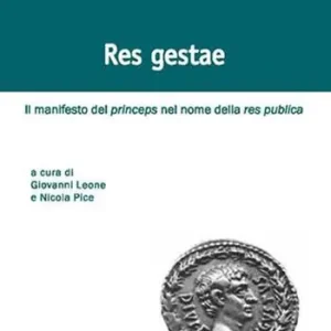 Res gestae. Il manifesto del princeps nel nome della res publica. Ediz. italiana, latina e greca Ultime Pezzi