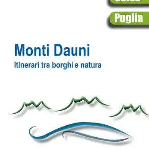 Più Venduto Monti Dauni. Itinerari tra i borghi e natura