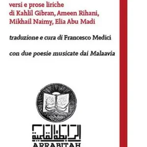 Soddisfatti O Rimborsati Poeti arabi della diaspora. Versi e prose liriche di Kahlil Gibran, Ameen Rihani, Mikhail Naimy, Elia Abu Madi