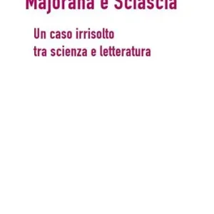 A Buon Prezzo Majorana e Sciascia. Un caso irrisolto tra scienza e letteratura